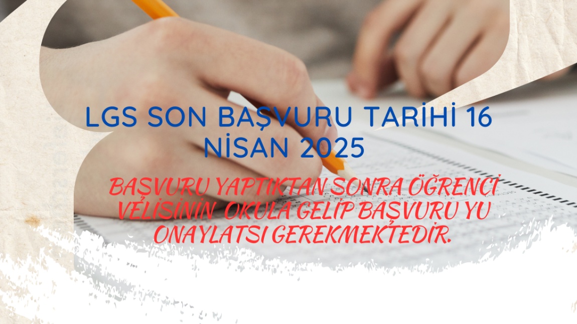 LGS SON  BAŞVURU TARİHİ  16 NİSAN 2025